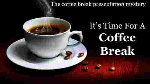 coffee break presentation-The coffee break presentation mystery